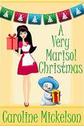 A Very Marisol Christmas: A Novella (A Christmas Central Romantic Comedy #7) by Caroline Mickelson
