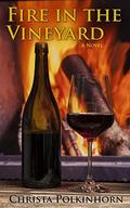 Fire in the Vineyard (The Wine Lover's Daughter #3) by Christa Polkinhorn