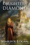 Daughter of the Diamond: Book IV of the Elementals Series by Marisol Logan