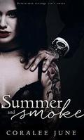 Summer and Smoke by Coralee June