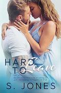 Hard To Leave (The Hard #3) by S. Jones
