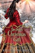The Duke's Christmas Gift by Kelly Anne Bruce