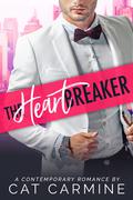 The Heartbreaker (Breaking All The Rules #3) by Cat Carmine