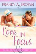 Love in Focus (Second Chance with You #9) by Franky A. Brown