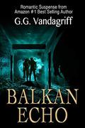 Balkan Echo: A Novel of Romantic Suspense (The WOOT TV #3) by G.G. Vandagriff
