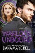 Warlock Unbound by Dana Marie Bell