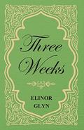 Three Weeks by Elinor Glyn
