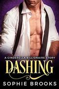 Dashing (Cinderella & the Billionaire #3) by Sophie Brooks