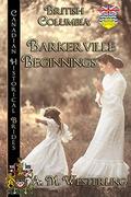 Barkerville Beginnings: Canadian Historical Brides by A.M. Westerling