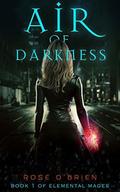 Air of Darkness (Elemental Mages #1) by Rose O'Brien