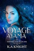 Voyage to Ayama by K.A. Knight