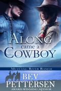 ALONG CAME A COWBOY by Bev Pettersen