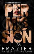 Permission (Perversion Trilogy #3) by T.M. Frazier