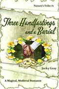 3 Handfastings and a Burial: A Magical, Medieval Romance (Nature's Tribe #1) by Jacky Gray