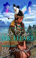 Be Free My Heart  (Book Five of the Dream Catchers) by Rita Hestand