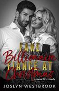 Fake Billionaire Fiancé at Christmas: A Romantic Comedy by Joslyn Westbrook