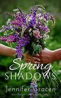 SPRING SHADOWS: Seasons Of Love - Book 3 by Jennifer Gracen