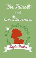 The Prince and Her Dreamer by Kayla Bashe