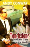 Touchstone  (3. All the Time in the World) - a time travel drama by Andy Conway