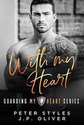With My Heart (Guarding My Heart #2) by J.P. Oliver