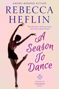 A Season to Dance (Seasons of Northridge #1) by Rebecca Heflin