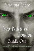 Two-Natured London, Bundle One: The Wolf's Call/Warrior's Heart by Susanna Shore