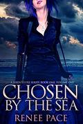 Chosen by the Sea: A Siren's Lure Series, Book One, Volume One by Renee Pace
