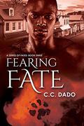 Fearing Fate (A Series of Fates #3) by C.C. Dado
