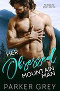 Her Obsessed Mountain Man (Rough & Rugged #1) by Parker Grey