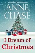 I Dream of Christmas (Heartsprings Valley Sweet Romance #4) by Anne Chase