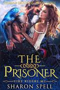 The Prisoner: Fire Riders MC (Nomad Dragons #3) by Sharon Spell