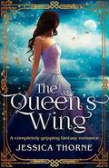 The Queen's Wing by Jessica Thorne