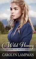 Wild Honey: Meadowlark Trilogy Book 3 by Carolyn Lampman