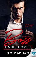 Boss Undercover: Part 2  (Boss Undercover Series) by J.S. Badham