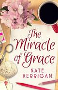 The Miracle of Grace: An poignant, uplifting novel about adoption and a mother's love by Kate Kerrigan