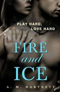 Fire and Ice by A.M. Hartnett