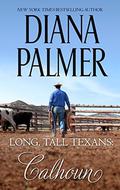 Long, Tall Texans: Calhoun by Diana Palmer