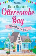 Ottercombe Bay: Part One - Where There's a Will by Bella Osborne