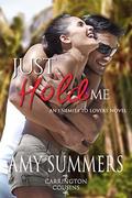 Just Hold Me: An Enemies to Lovers Novel (Carrington Cousins #4) by Amy Summers