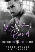 With My Bond (Guarding My Heart #3) by J.P. Oliver
