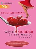 Why Is Murder on the Menu, Anyway? by Stevi Mittman