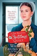 The Beloved Christmas Quilt: Three Stories of Family, Romance, and Amish Faith by Richelle Brunstetter