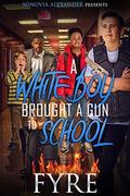 A White Boy Brought A Gun To School by Michael Horne