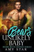 The Bear's Unlikely Baby: A Steamy Paranormal Romance (Bears With Money #10) by Amy Star
