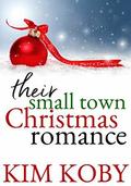 Their Small Town Christmas Romance by Kim Koby