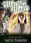 A Healing Heart: A Shifter/Witch Paranormal Romance (Rogues Inc. #2) by Gayle Parness
