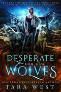 Desperate for Her Wolves by Tara West