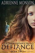 Defiance: New Addition of Book 2, Vampire Trilogy  (Blood Inheritance Trilogy) by Adrienne Monson