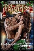 Codename: Mistletoe: A Military Bad-Boy Christmas Romance... With Explosions! by Simone Scarlet MMA