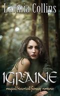 IGRAINE: magical historical fantasy romance by Lavinia Collins